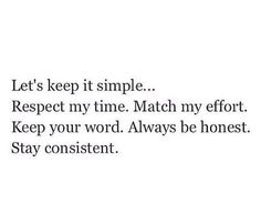 the text reads, let's keep it simple respect my time match my effort keep your word always be honest stay content