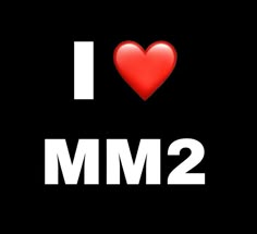 i love mm2 on black background with red heart and white letters in the middle