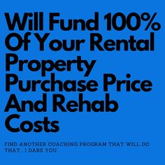 a blue poster with the words will fund 100 % of your rental property purchase price and rehab cost