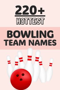 bowling ball and pins with the text 20 + hotest bowling team names