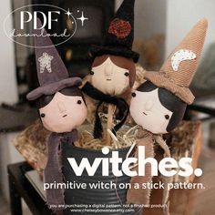 three dolls sitting on top of a table with the caption witches primitive witch on a stick pattern