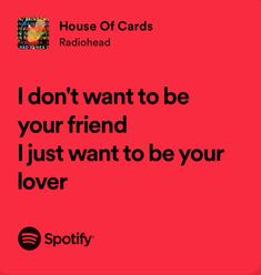 a red background with the words i don't want to be your friend just want to be your lover