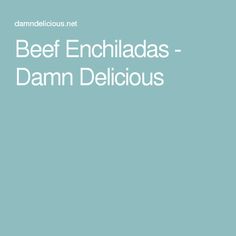 the words beef enchiladas - dam delicious are in white letters on a blue background