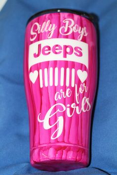 a pink plastic cup with white writing on it and hearts in the bottom that says, silly boys jeeps are for girls