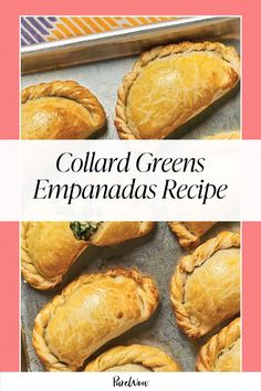 several small pastries on a baking sheet with the words, collard greens empanadas recipe