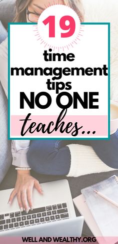 a woman laying on her laptop with the text 19 time management tips no one teaches