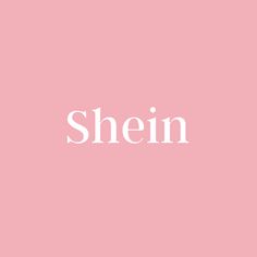 the word shein written in white on a pink background