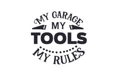 my garage is my tools my rules