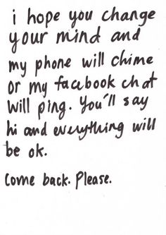 a handwritten note from someone who is asking to change your mind and my phone will climb or my facebook chat will ring you'll