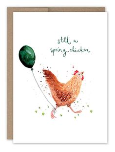 a card with an illustration of a chicken holding a green balloon and saying still a spring chicken