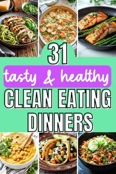 31 tasty and healthy clean eating dinners for the whole family to enjoy in their home