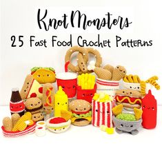 knitted food crochet patterns for stuffed animals and other small objects with text overlay that reads, knit monsteres 25 fast food crochet patterns