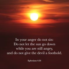 the sun is setting behind an orange sky with a bible verse written on it, in your anger do not sin