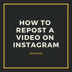 the words how to repost a video on instagramm in white and yellow