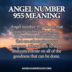 an angel number 955 means that you must break free from old patterns and minds