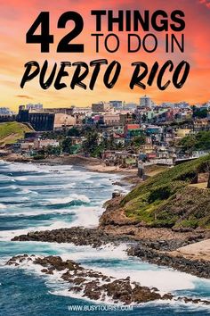 the ocean with text overlay that reads 42 things to do in puerto rico