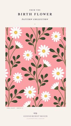 the birth flower pattern collection is shown in pink and white with daisies on it