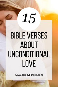 a woman covering her face with the words bible verses about unconditional love