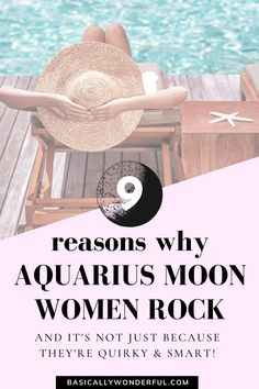 a woman sitting on top of a chair next to a pool with the words, 7 reasons why aquarius moon women rock and it's not just because they're