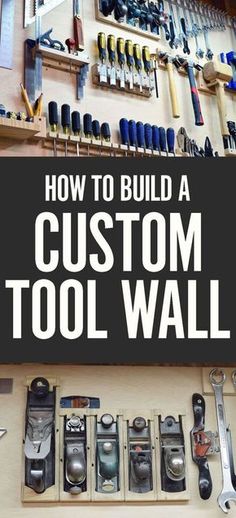 a tool wall with tools hanging on it and the words how to build a custom tool wall