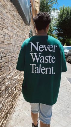 Never Waste Talent T shirt Easy 30 day return policy