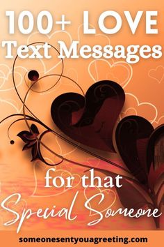 two hearts with the words, 100 + love text messages for that special someone