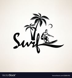 the word surf is written in black ink with a man surfing on a wave and palm trees