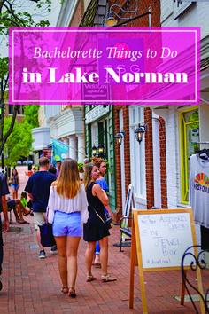 people are walking down the street in front of shops and businesses with text overlay that reads bachelor things to do in lake norman