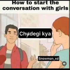 a cartoon with the caption how to start the conversation with girls