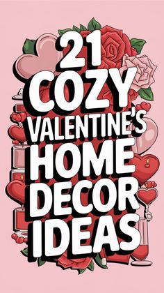 the words cozy valentine's home decor ideas written in black and white on a pink background