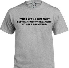 a grey t - shirt that says,'this well defend 13th infantry regiment no step backward