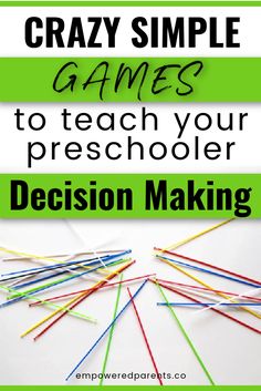 a pile of sticks with the words crazy simple games to teach your preschooler decision making