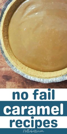 no fail caramel cheesecake recipe in a pie pan with text overlay that reads, no fail caramel recipes