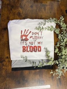 a piece of cloth that says, i don't worry it is not my blood