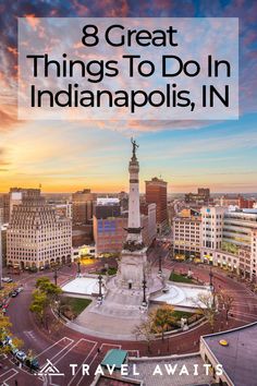 the city skyline with text overlay that reads 8 great things to do in indianapolis, indiana