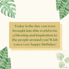 a card with the words today is the day you were brought into this world to be a blessing and inspiration