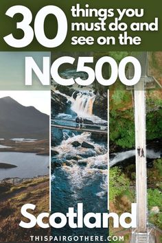 A collage of images from the NC500, including stunning vistas, raging waterfalls, and a spectacular suspension bridge. The title reads:30 things you must do and see on the NC500, Scotland. thispairgothere.com Scotland Road Trip Map, North Scotland, Road Trip Map