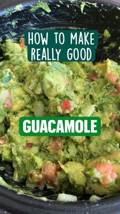 guacamole in a bowl with the words how to make really good above it