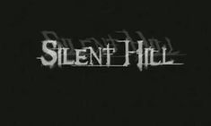 the title for silent hill written in white on a black background