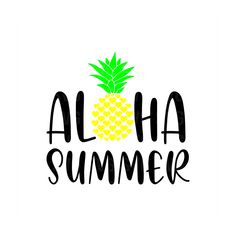 a pineapple with the words aloha summer written in black ink on a white background