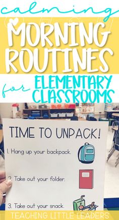 a hand holding up a sign that says morning routine for elementary classroom time to unpack