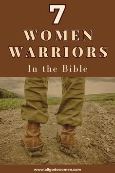 a person standing on top of a dirt road with the words 7 women warriors in the bible