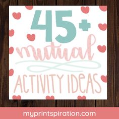 valentine's day printables with the words, 45 + minute activity ideas