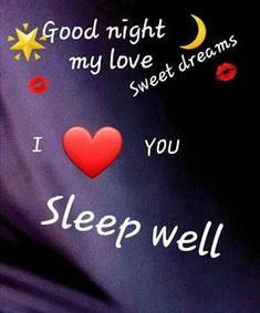 i love you sleep well good night my love sweet dreams