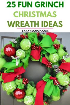 a christmas wreath with green and red ornaments on it, the text reads 25 fun grinch christmas wreath ideas