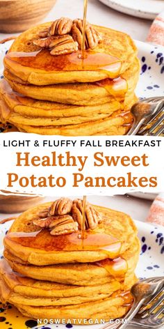 stack of healthy sweet potato pancakes with maple syrup and pecans in the background text reads light & fluffy fall breakfast healthy sweet potato pancakes