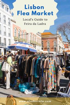 an outdoor market with clothes and umbrellas in the foreground text reads lisbon flea market local's guide to feria da ladra