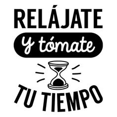 a black and white poster with the words relajate y tonate tu tempo