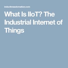 what is lot? the industrial internet of things