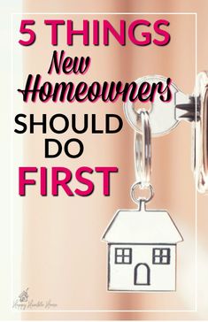 a keychain with the words 5 things new homeowners should do first